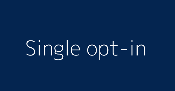 Single Opt In Definitions Meanings That Nobody Will Tell You