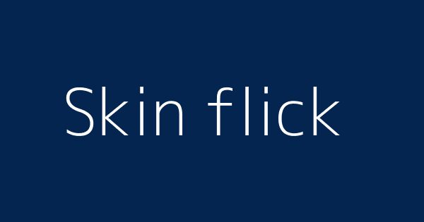 Skin Flick Definitions Meanings That Nobody Will Tell You