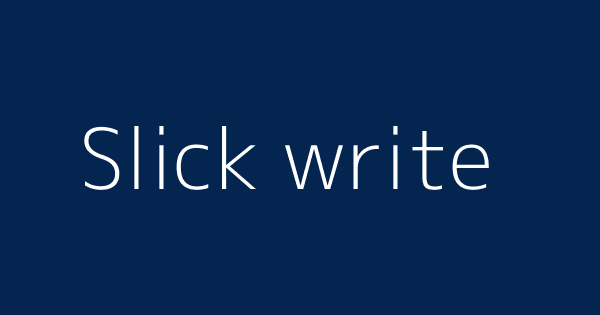 Slick write | Definitions & Meanings That Nobody Will Tell You.