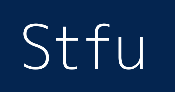 Stfu Definitions Meanings That Nobody Will Tell You