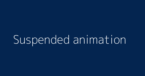Suspended Animation Definitions Meanings That Nobody Will Tell You Suspended Animation Definitions Meanings That Nobody Will Tell You