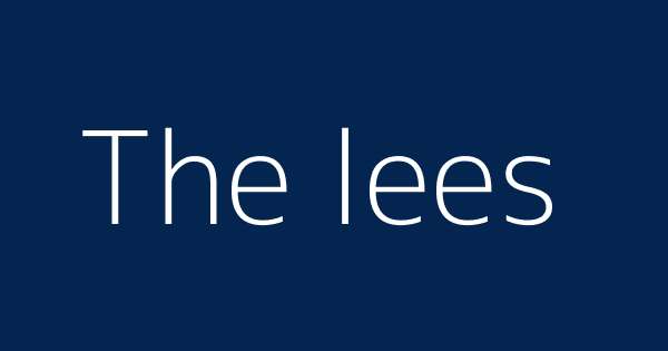 The lees | Definitions & Meanings That Nobody Will Tell You.