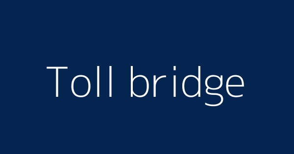 Toll Bridge Definitions Meanings That Nobody Will Tell You - roblox toll bridge simulator