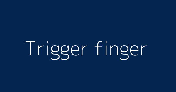 Trigger Finger Definitions Meanings That Nobody Will Tell You