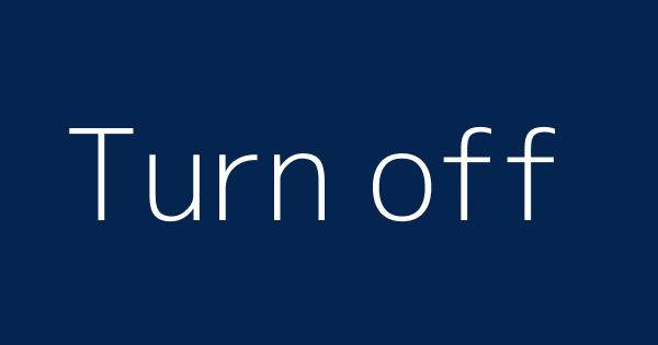 Turn Off Definitions Meanings That Nobody Will Tell You