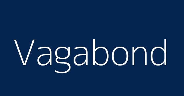 køn Kvalifikation Inspektion Vagabond | Definitions & Meanings That Nobody Will Tell You.