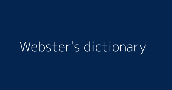 Webster S Dictionary Definitions Meanings That Nobody Will Tell You