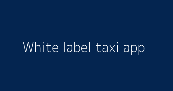 White label taxi app