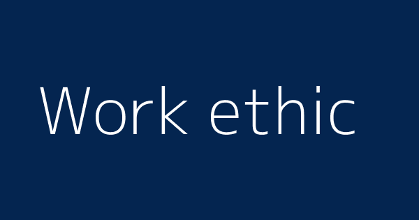 Work Ethic Definitions Meanings That Nobody Will Tell You