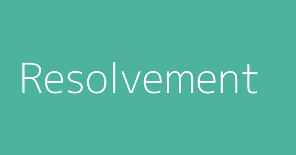 Resolvement | Definitions & Meanings That Nobody Will Tell You.